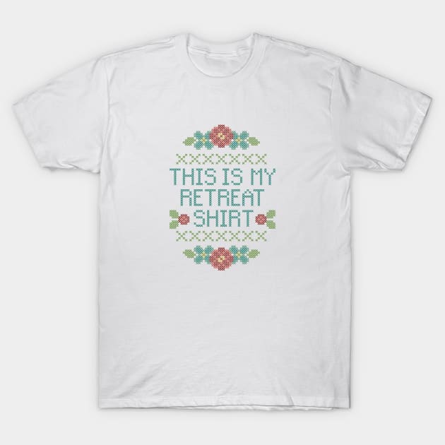 This is My Retreat Shirt T-Shirt by Cherry Hill Stitchery